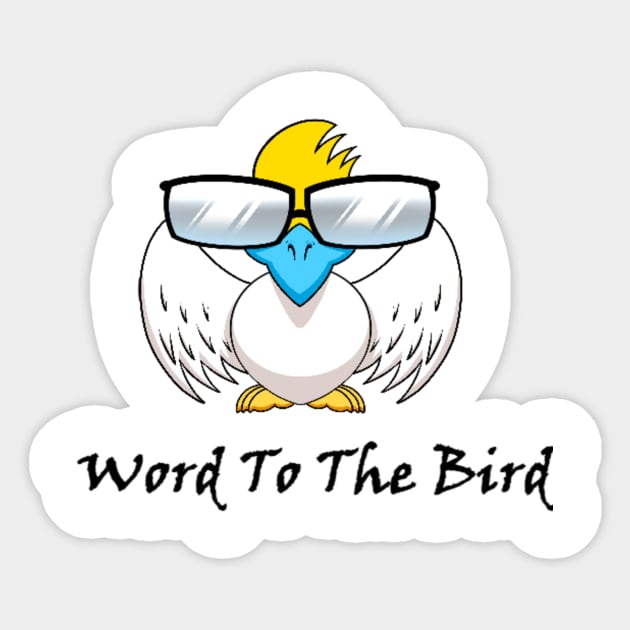 Chairview : Word To The Bird Sticker by Kekileaks